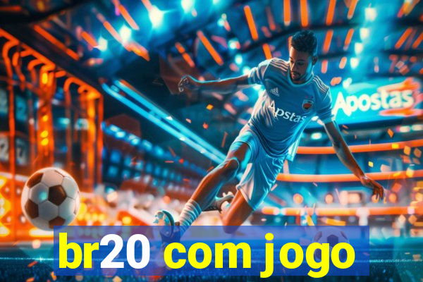 br20 com jogo